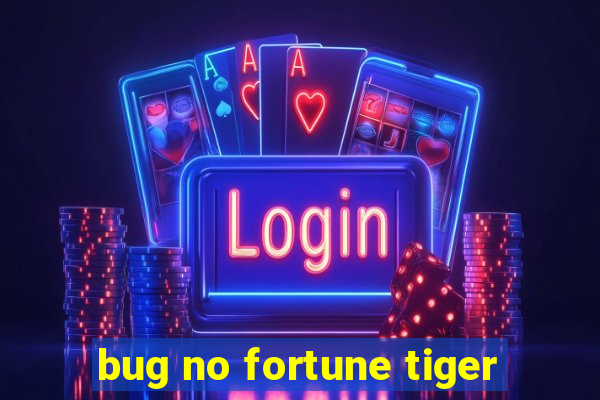 bug no fortune tiger